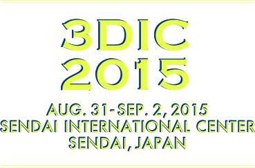 2015 3DIC AUG. 31-SEP. 2, 2015 SENDAI